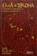 Emã E Tekoha: Territórios Indígenas E A Política Indigenista