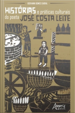 Histórias E Práticas Culturais Do Poeta José Costa Leite