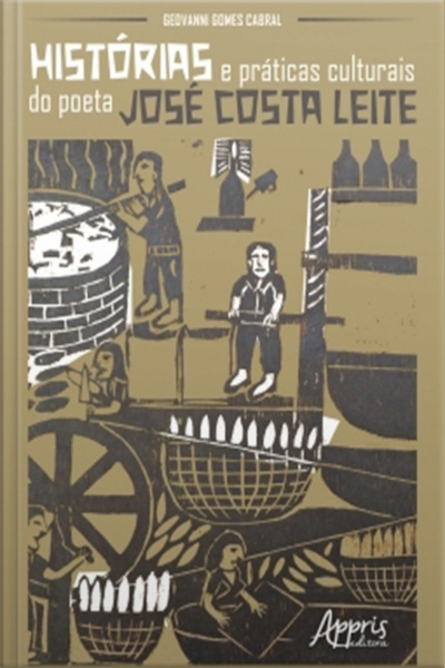 Histórias E Práticas Culturais Do Poeta José Costa Leite