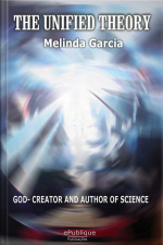 The Unified Theory: God Creator And Author Of Science