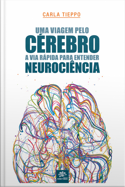 Uma Viagem Pelo Cérebro: A Via Rápida Para Entender Neurociência: 1ª Edição Revisada E Atualizada