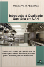 Introdução Á Qualidade Sanitária Em Unidades De Alimentação E Nutrição: Conheça Os Conceitos Que Regem O Setor De Alimentação Coletiva E Entenda Os Principais Pontos Da Cadeia Produtiva De Refeições