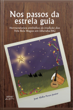 Nos Passos Da Estrela Guia: Hermenêutica Simbólica Da Tradição Dos Três Reis Magos