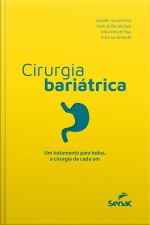 Cirurgia Bariátrica: Um Tratamento Para Todos, A Cirurgia De Cada Um
