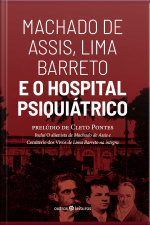 Machado De Assis, Lima Barreto E O Hospital Psiquiátrico