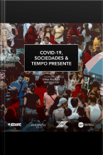 Covid-19, Sociedade E Tempo Presente