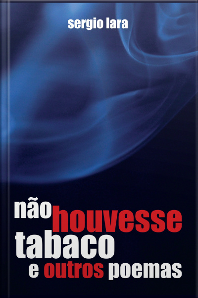 Não Houvesse Tabaco E Outros Poemas