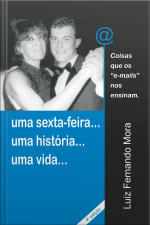 Uma Sexta-feira...uma História...uma Vida...