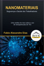 Nanomateriais - Segurança E Saúde Dos Trabalhadores