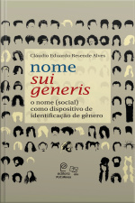 Nome Sui Generis: O Nome (social) Como Dispositivo De Identificação De Gênero