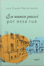 Eu Nunca Passei Por Essa Rua