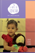 A Arte De Educar: Bebês E Crianças Na Evangelização