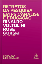 Retratos Da Pesquisa Em Psicanálise E Educação