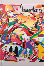 Quarentenas: Textos De Uma Quarentena Criativa