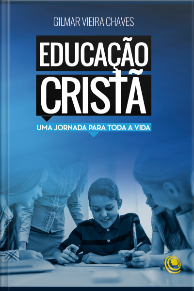 Educação Cristã: Uma Jornada Para Toda A Vida