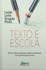 Texto E Escola: Notas Sobre Produção E Desenvolvimento Em Comunicação Escrita