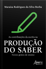 As Contribuições Da Escrita Na Produção Do Saber: Novos Gestos De Ensino