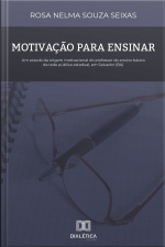 Motivação Para Ensinar: Um Estudo Da Origem Motivacional Do Professor Do Ensino Básico Da Rede Pública Estadual, Em Salvador (ba)