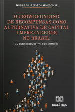O Crowdfunding De Recompensas Como Alternativa De Capital Empreendedor No Brasil: Um Estudo Descritivo-exploratório