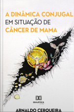 A Dinâmica Conjugal Em Situação De Câncer De Mama