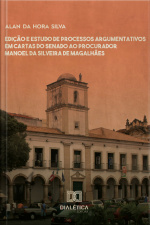 Edição E Estudo De Processos Argumentativos Em Cartas Do Senado Ao Procurador Manoel Da Silveira De Magalhães