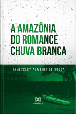 A Amazônia Do Romance Chuva Branca