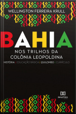 Bahia: Nos Trilhos Da Colônia Leopoldina (história, Educação Básica, Quilombo, Currículo)