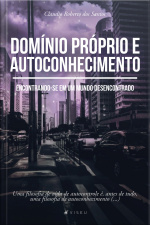 Domínio Próprio E Autoconhecimento: Encontrando-se Em Um Mundo Desencontrado