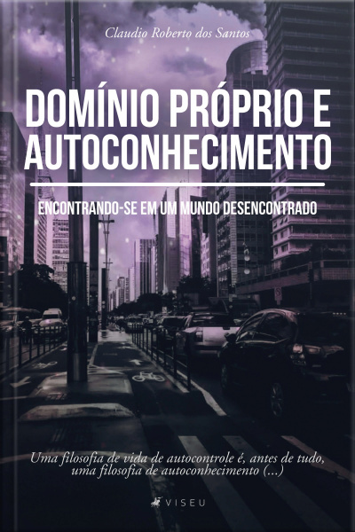 Domínio Próprio E Autoconhecimento: Encontrando-se Em Um Mundo Desencontrado