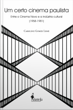 Um Certo Cinema Paulista: Entre O Cinema Novo E A Indústria Cultural (1958-1981)