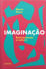 Imaginação: Reinventando A Cultura
