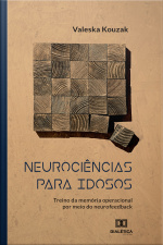 Neurociências Para Idosos: Treino Da Memória Operacional Por Meio Do Neurofeedback