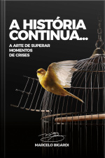 A História Continua: A Arte De Superar Momentos De Crise