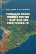 Tratado Internacional Em Matéria Ambiental E Sua Aplicabilidade No Direito Brasileiro