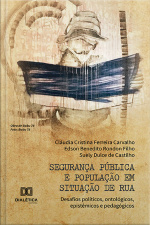 Segurança Pública E População Em Situação De Rua: Desafios Políticos, Ontológicos, Epistêmicos E Pedagógicos