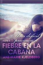 Fiebre En La Cabaña, Parte 5: Una Difícil Precaución