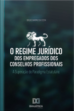 O Regime Jurídico Dos Empregados Dos Conselhos Profissionais: A Superação Do Paradigma Estatutário