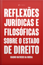 Reflexões Jurídicas E Filosóficas Sobre O Estado De Direito