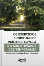 Os Exercícios Espirituais De Inácio De Loyola E A Subjetividade Contemporânea:: Diálogo Com Roland Barthes E A Psicanálise