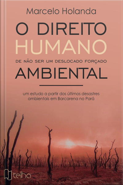 O Direito Humano De Não Ser Um Deslocado Forçado Ambiental