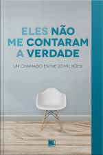 Eles Não Me Contaram A Verdade