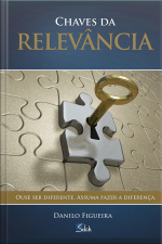 Chaves Da Relevância: Ouse Ser Diferente. Assuma Fazer A Diferença