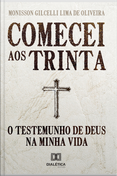 Comecei Aos Trinta: O Testemunho De Deus Na Minha Vida