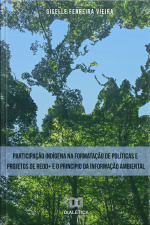 Participação Indígena Na Formatação De Políticas E Projetos De Redd+ E O Princípio Da Informação Ambiental