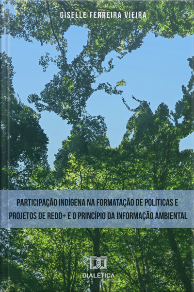 Participação Indígena Na Formatação De Políticas E Projetos De Redd+ E O Princípio Da Informação Ambiental
