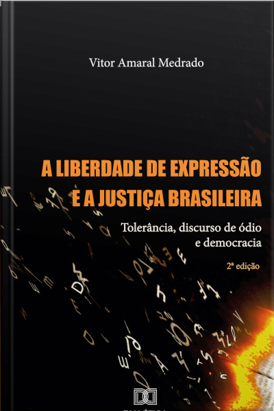 A Liberdade De Expressão E A Justiça Brasileira: Tolerância, Discurso De Ódio E Democracia