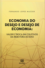 Economia Do Desejo E Desejo De Economia: Valor E Troca Em Coletivos Da Rede Fora Do Eixo