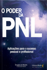 O Poder Da Pnl: Aplicações Para O Sucesso Pessoal E Profissional