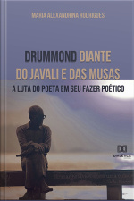 Drummond Diante Do Javali E Das Musas: A Luta Do Poeta Em Seu Fazer Poético