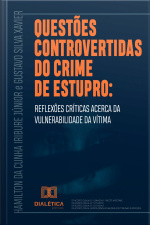 Questões Controvertidas Do Crime De Estupro: Reflexões Críticas Acerca Da Vulnerabilidade Da Vítima